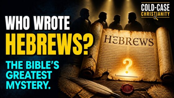Who Wrote Hebrews? The Bible’s Greatest Cold Case - Is the Bible Reliable?, Truth Seekers - Cold-Case Christianity - J. Warner & Jimmy Wallace