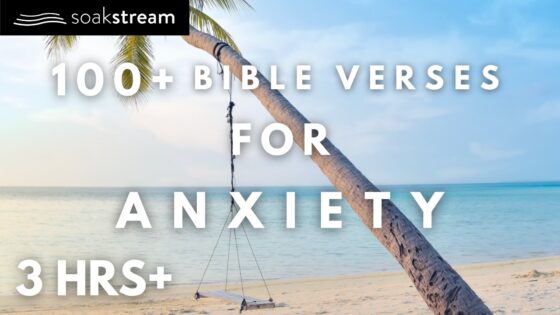 Calm Your Anxiety With These Bible Verses - Hope & Healing, Meditations - SOAKSTREAM - Healing Scriptures