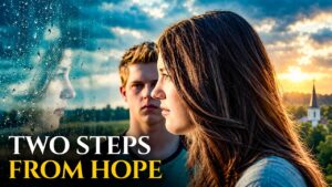 Two Steps from Hope | 2017 | Drama Movie - Full Movies, Movies & TV - Bigtime - Christian Movies