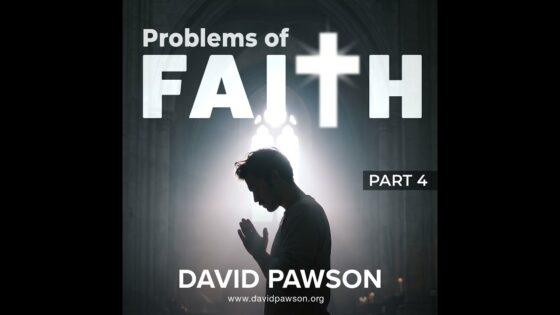 Problems of Faith – Part 4 - Sermons & Teaching - David Pawson - Official